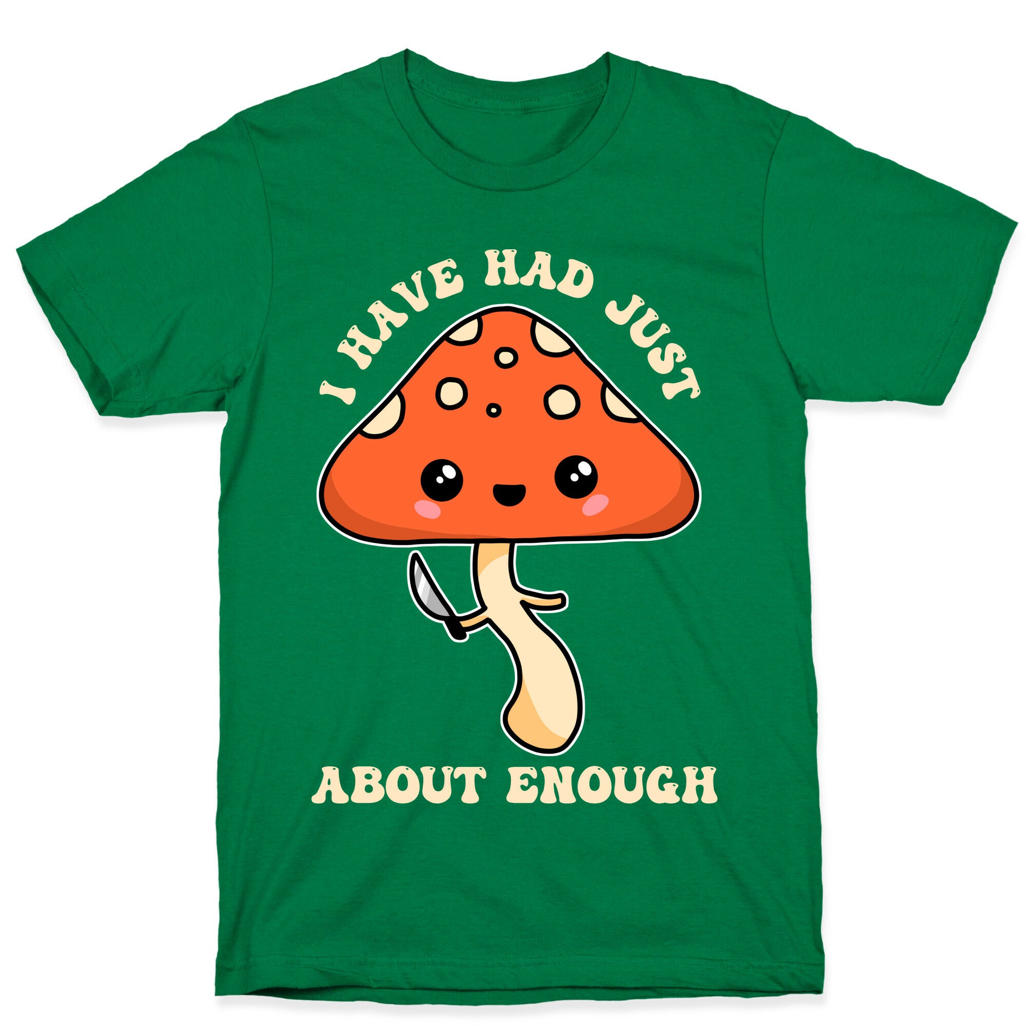 I Have Had Just About Enough T-Shirt