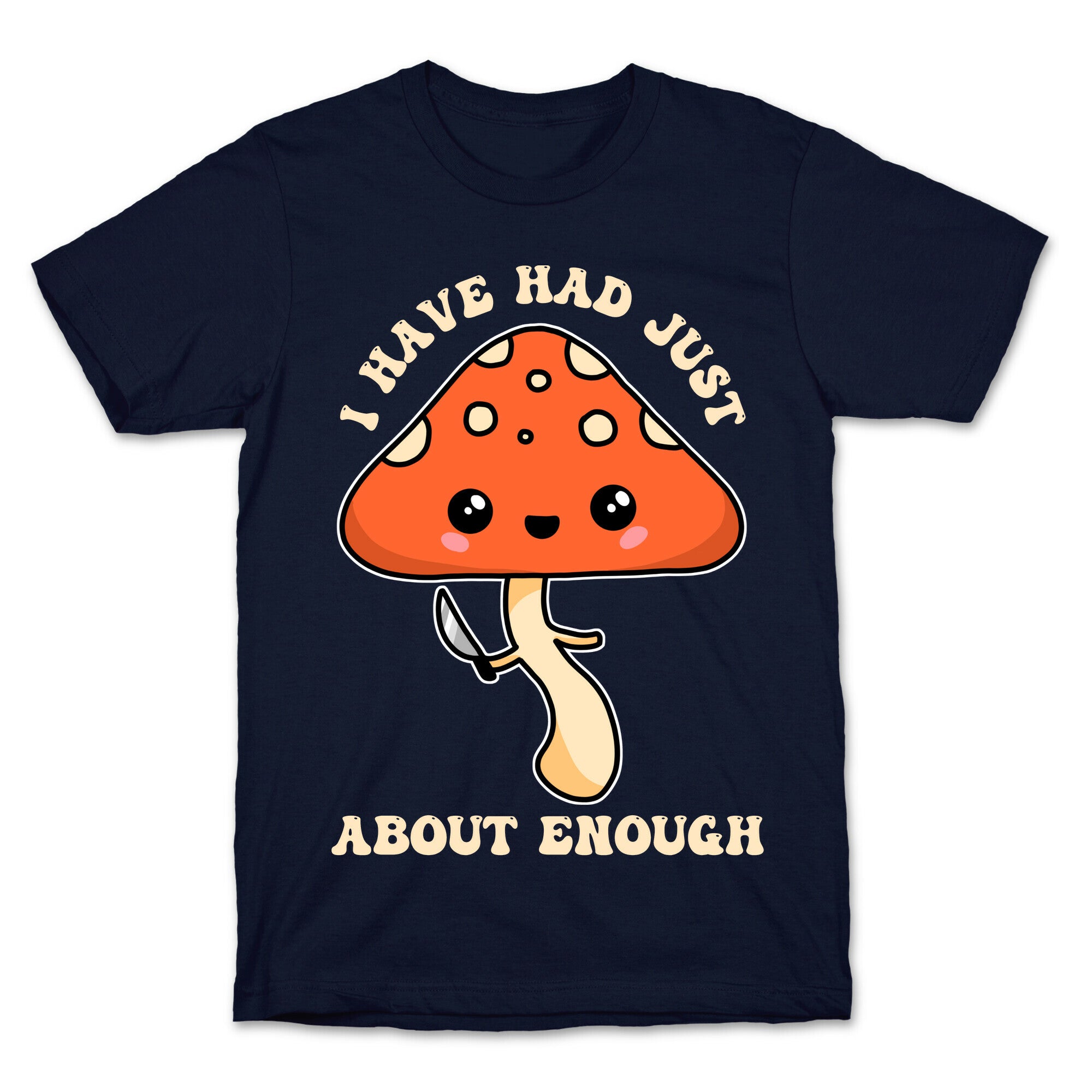 I Have Had Just About Enough T-Shirt