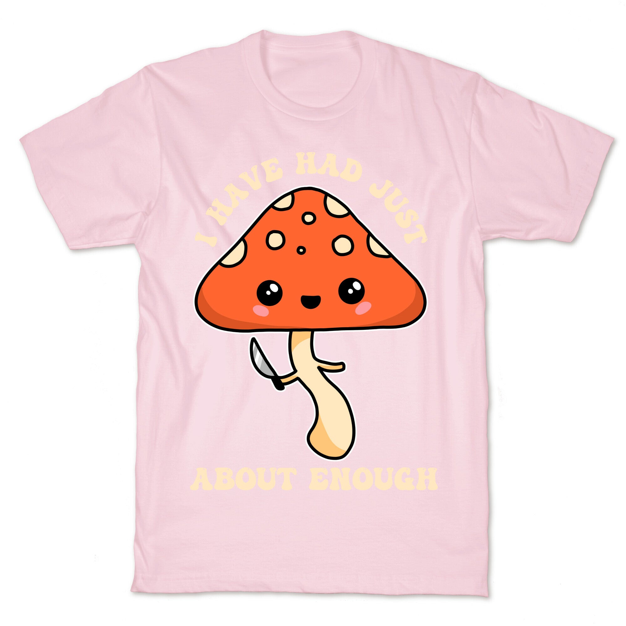 I Have Had Just About Enough T-Shirt