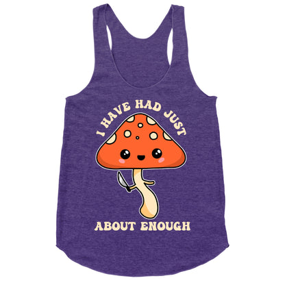 I Have Had Just About Enough Racerback Tank
