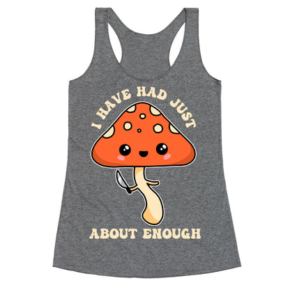 I Have Had Just About Enough Racerback Tank