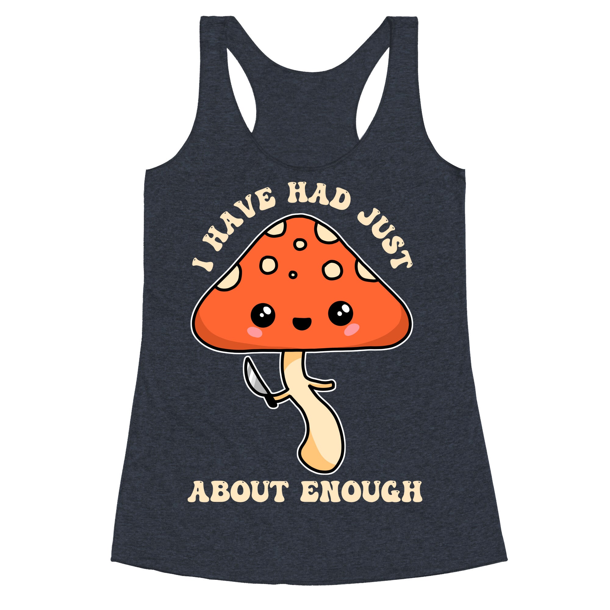 I Have Had Just About Enough Racerback Tank