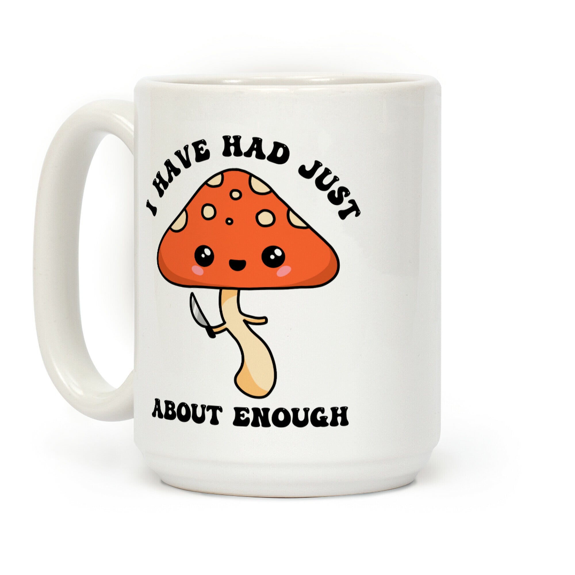 I Have Had Just About Enough Coffee Mug