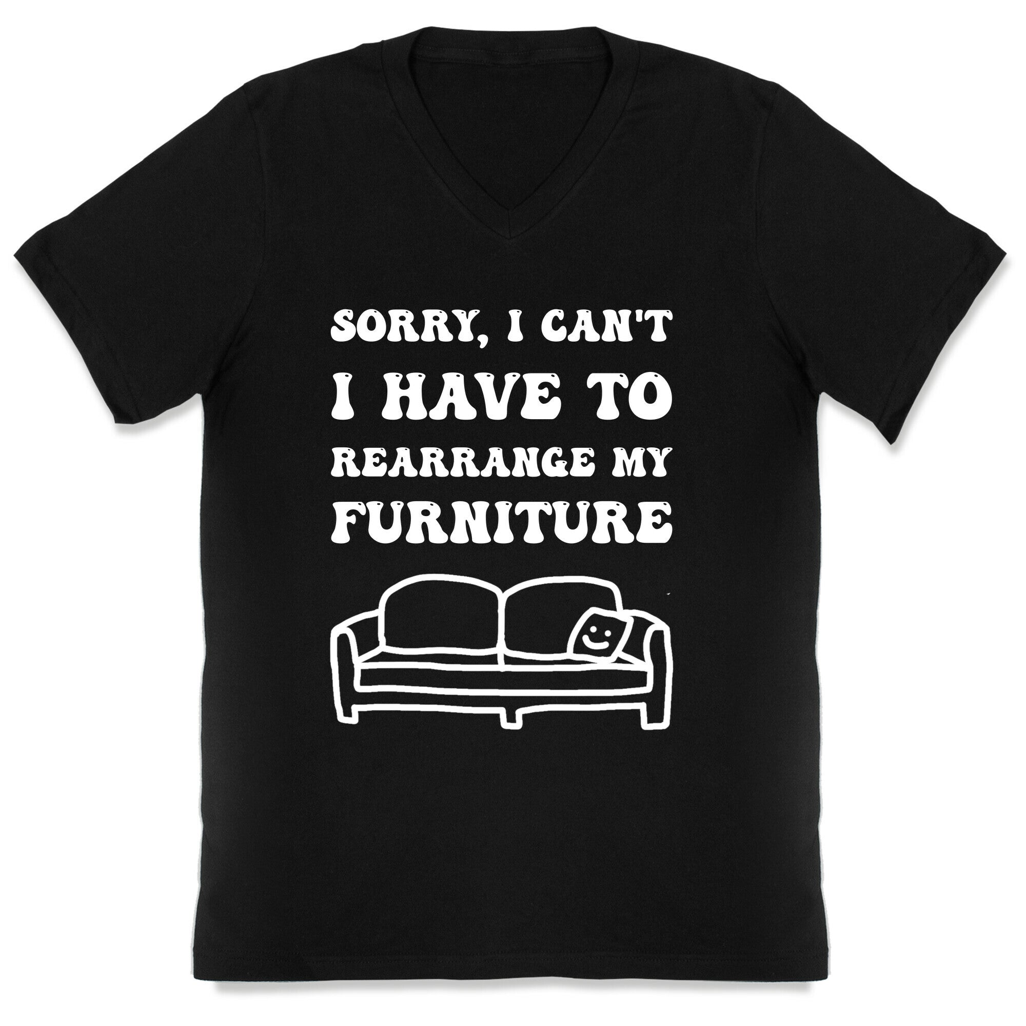 Sorry, I Can't, I Have To Rearrange My Furniture V-Neck