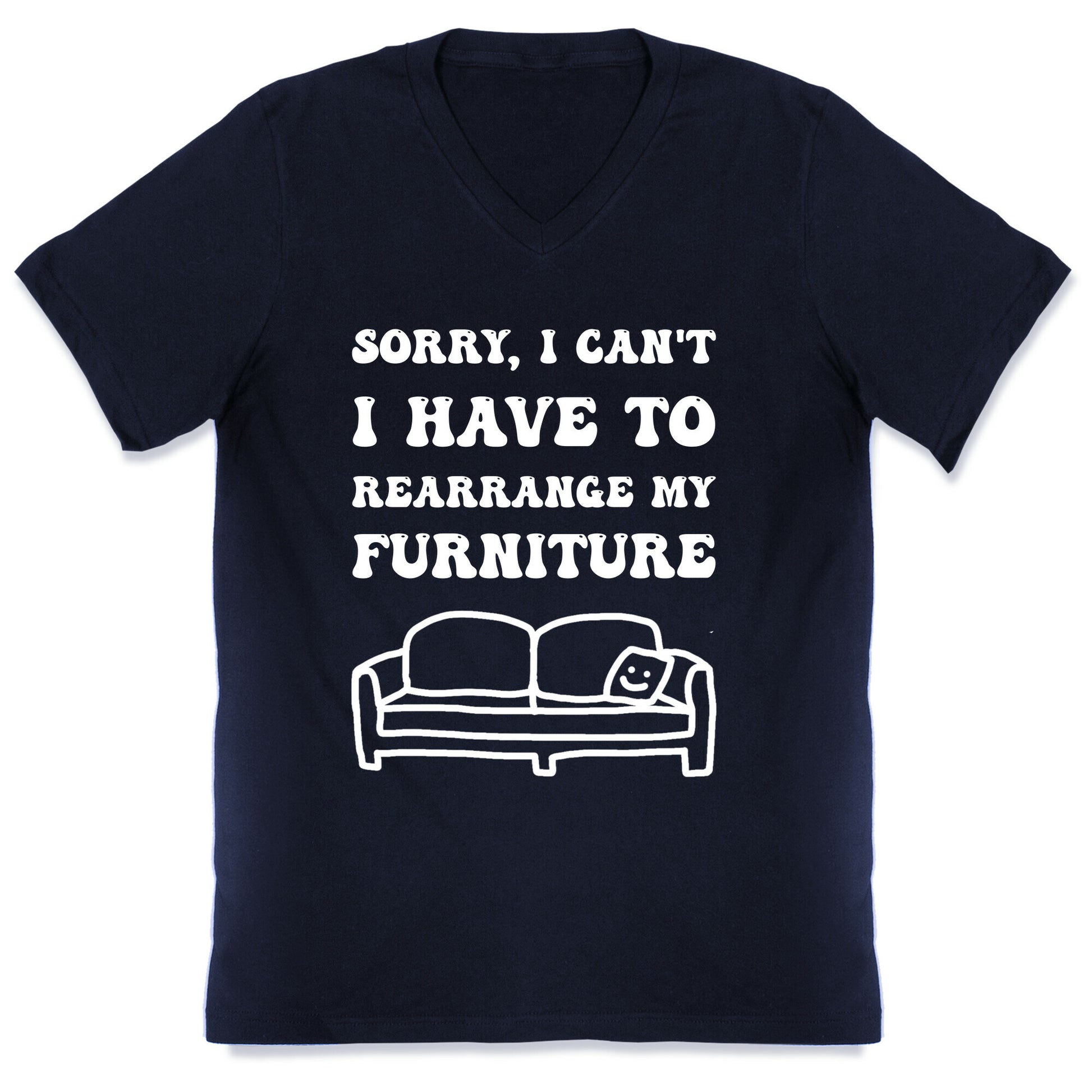 Sorry, I Can't, I Have To Rearrange My Furniture V-Neck
