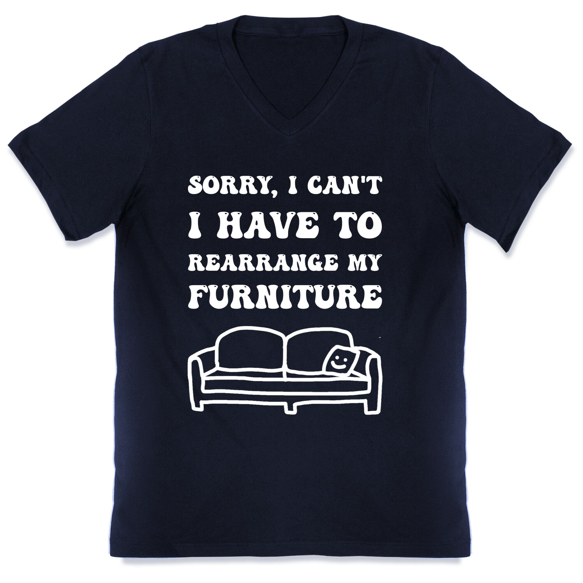 Sorry, I Can't, I Have To Rearrange My Furniture V-Neck