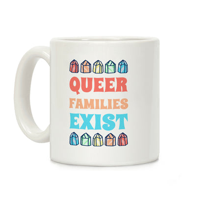 Queer Families Exist Coffee Mug