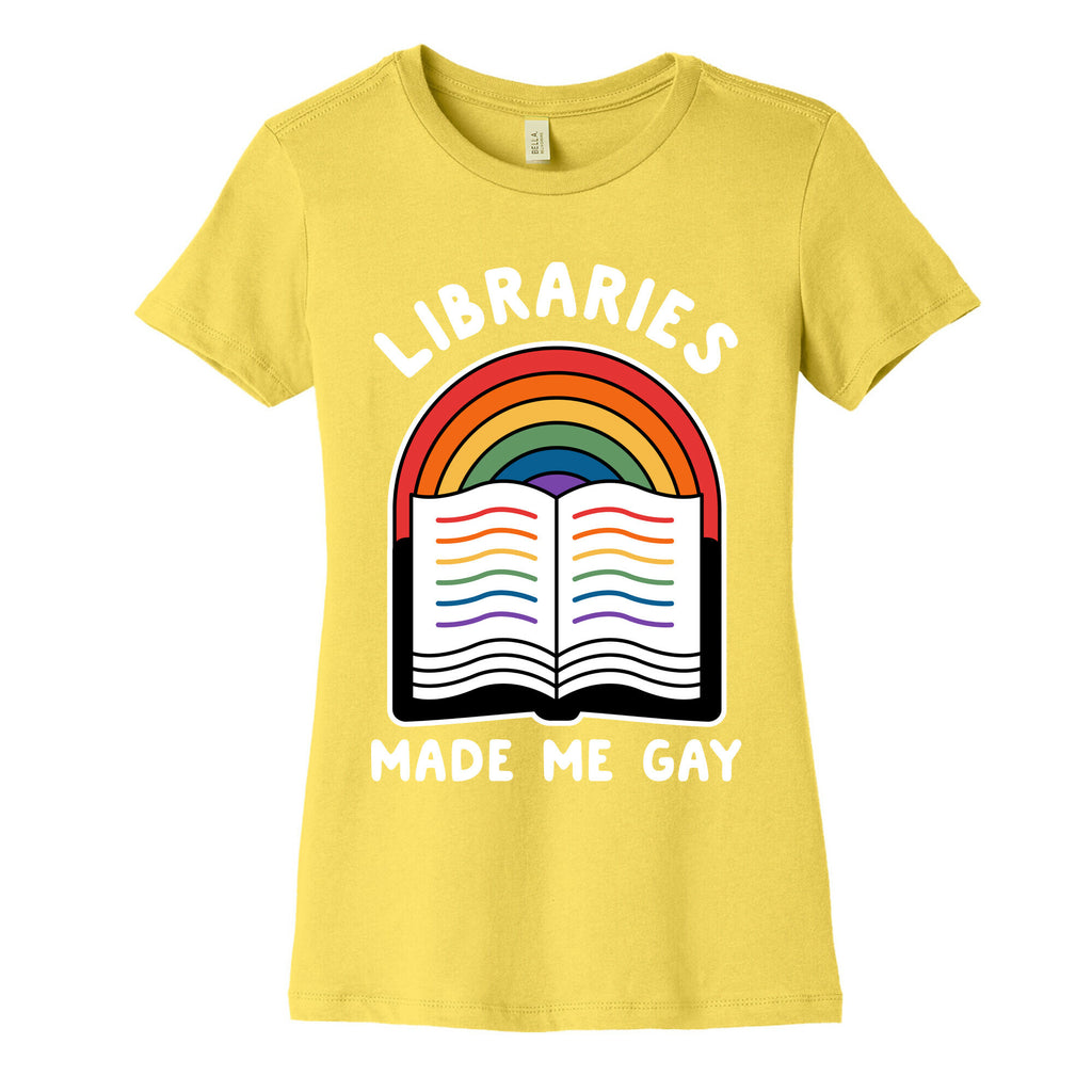 Libraries Made Me Gay Women's Cotton Tee