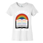 Libraries Made Me Gay Women's Cotton Tee