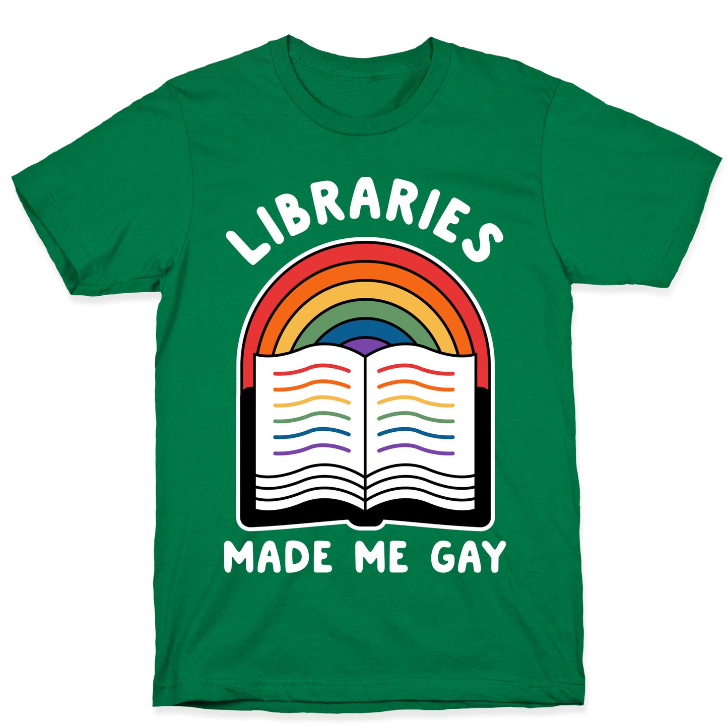 Libraries Made Me Gay T-Shirt