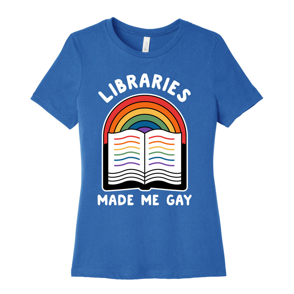 Libraries Made Me Gay Women's Cotton Tee
