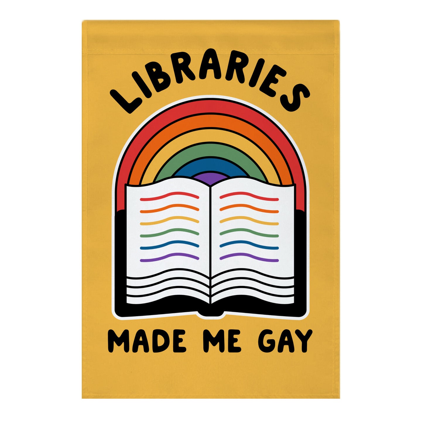 Libraries Made Me Gay Garden Flag