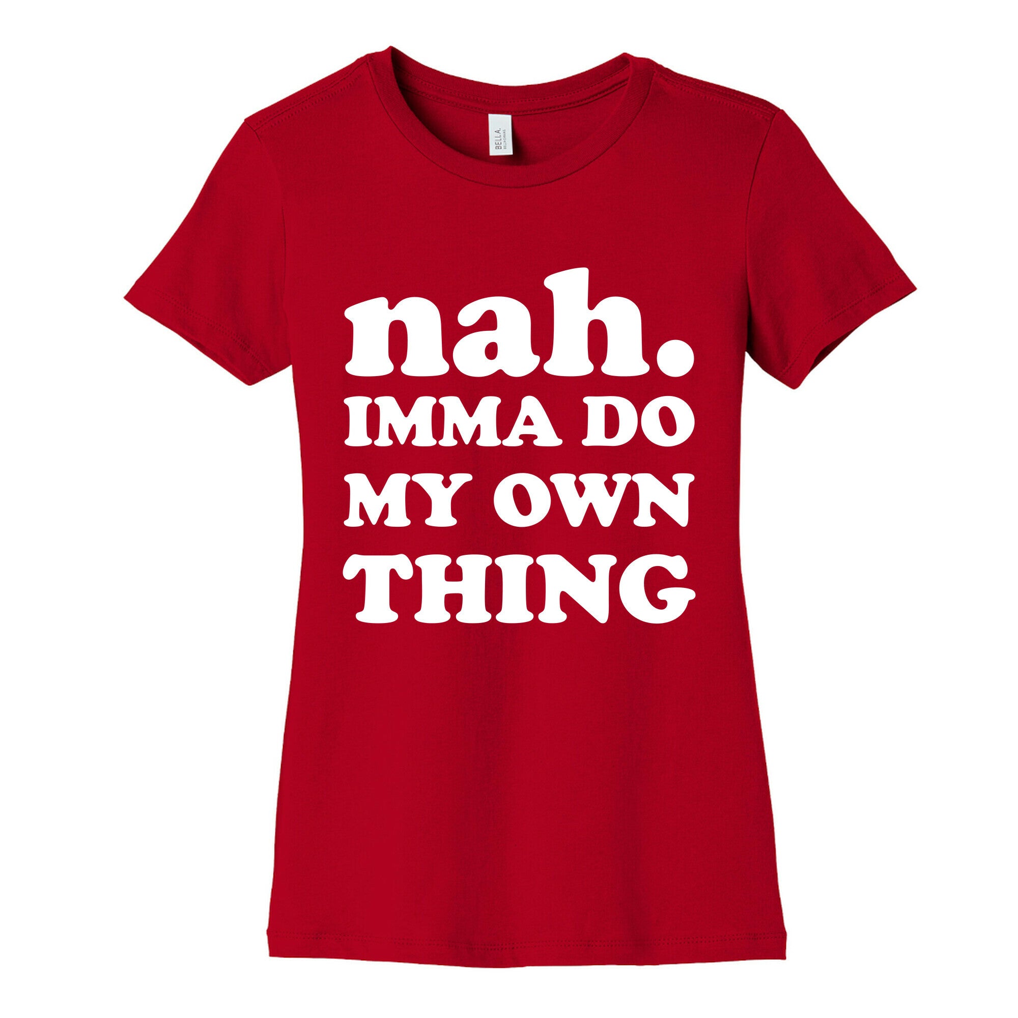 Nah. Imma Do My Own Thing Women's Cotton Tee