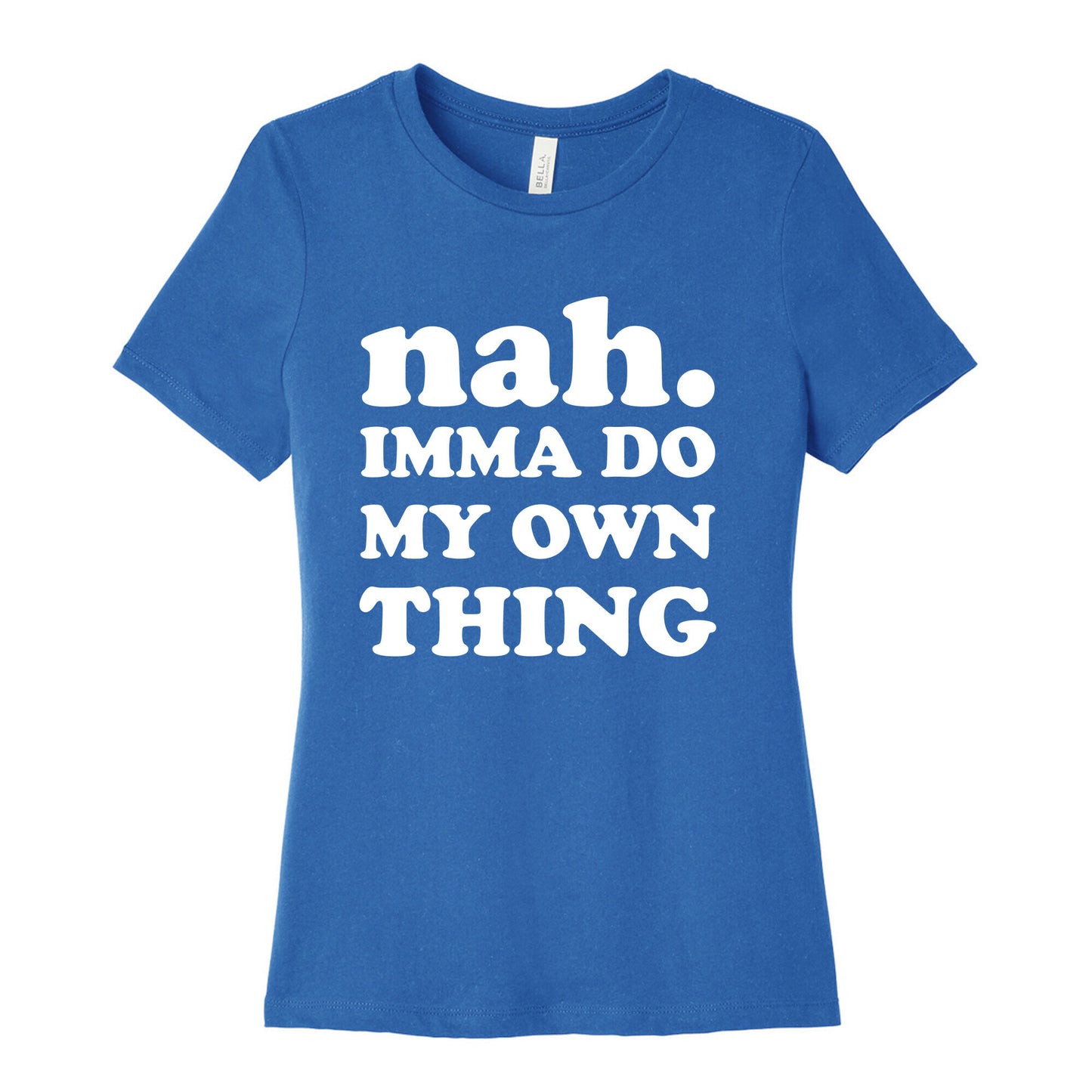 Nah. Imma Do My Own Thing Women's Cotton Tee