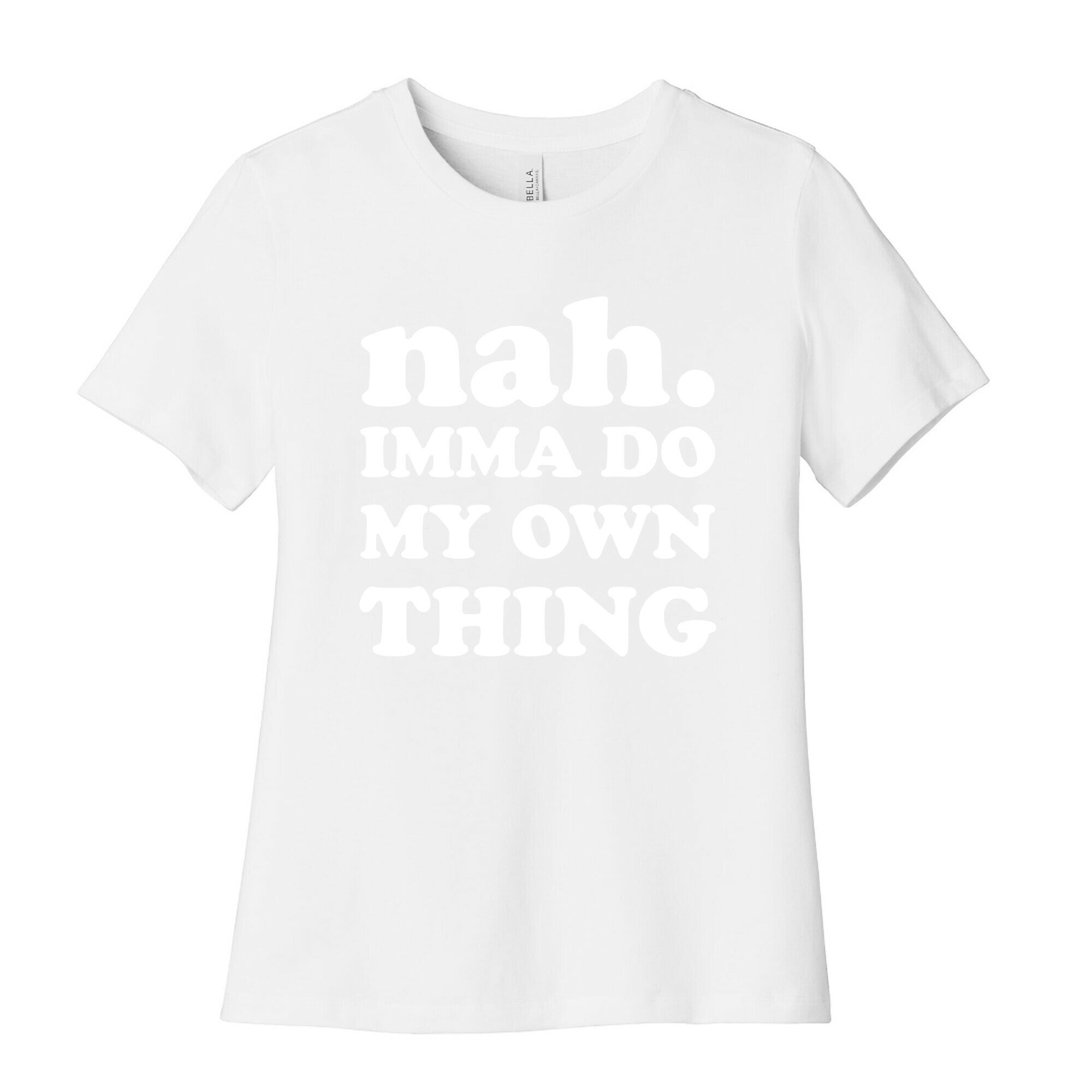 Nah. Imma Do My Own Thing Women's Cotton Tee