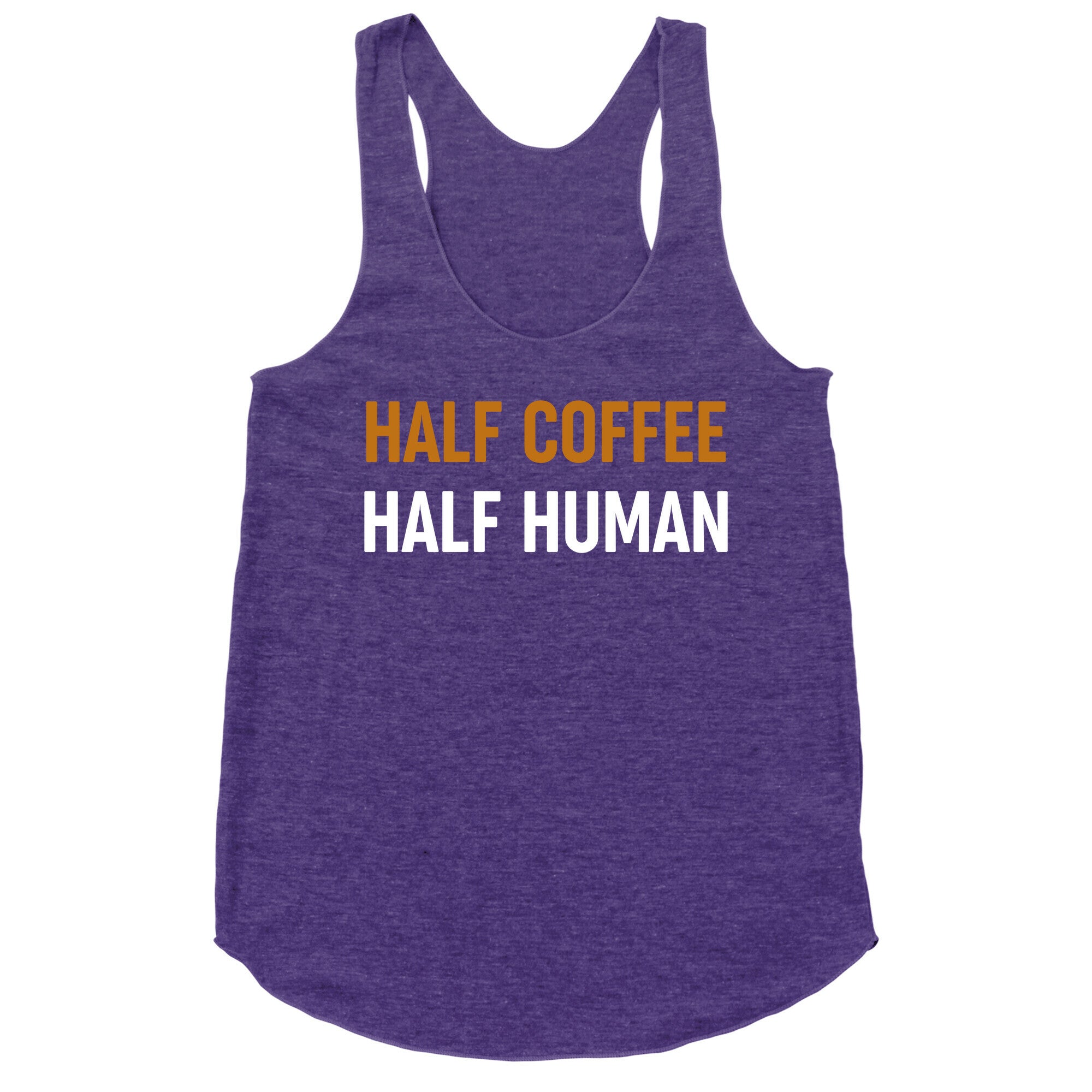 Half Coffee Half Human  Racerback Tank