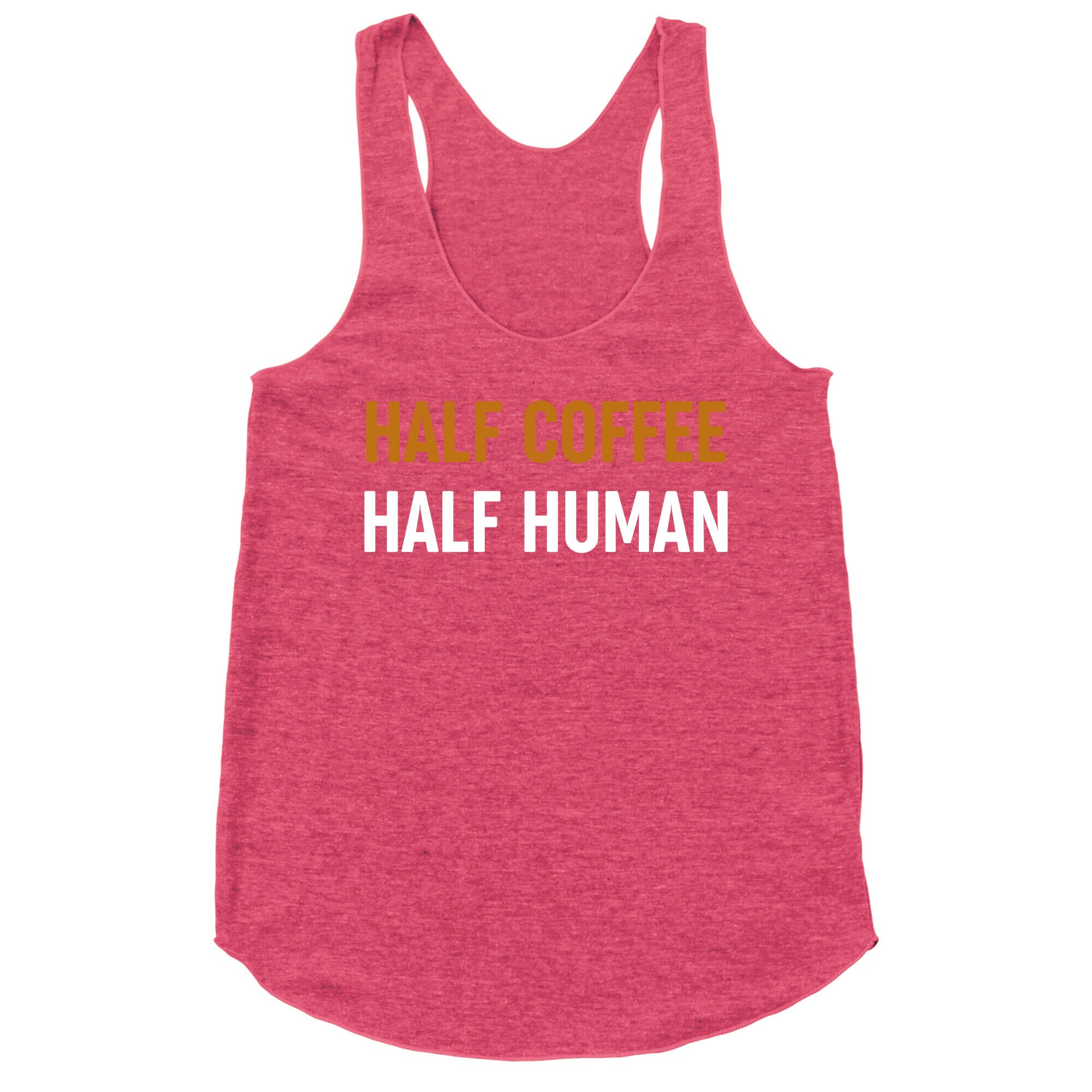 Half Coffee Half Human  Racerback Tank