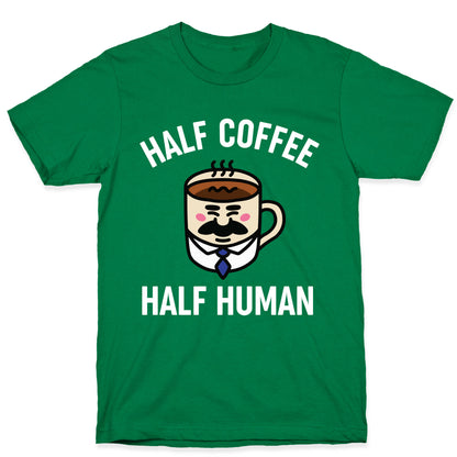 Half Coffee Half Human  T-Shirt