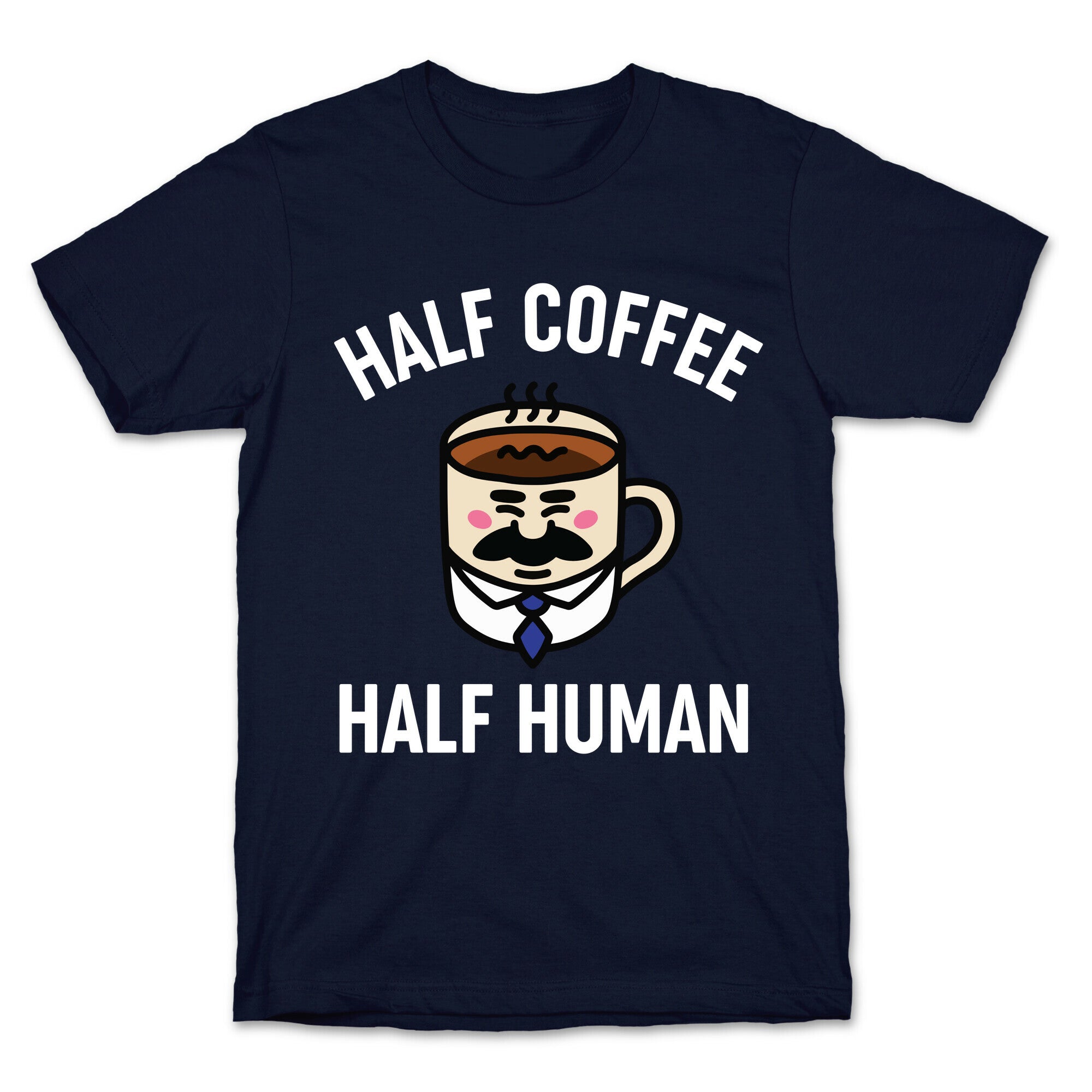 Half Coffee Half Human  T-Shirt