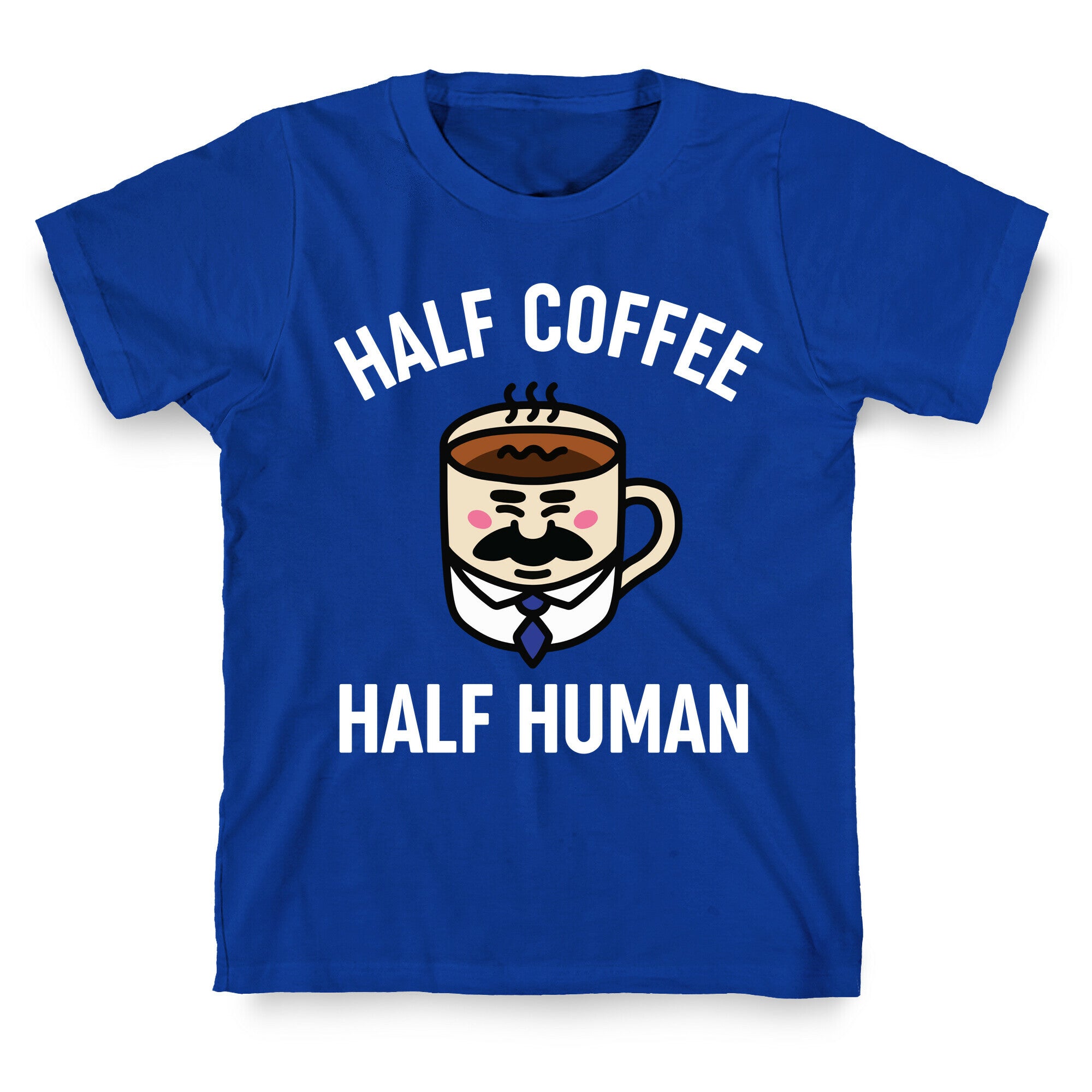 Half Coffee Half Human  T-Shirt