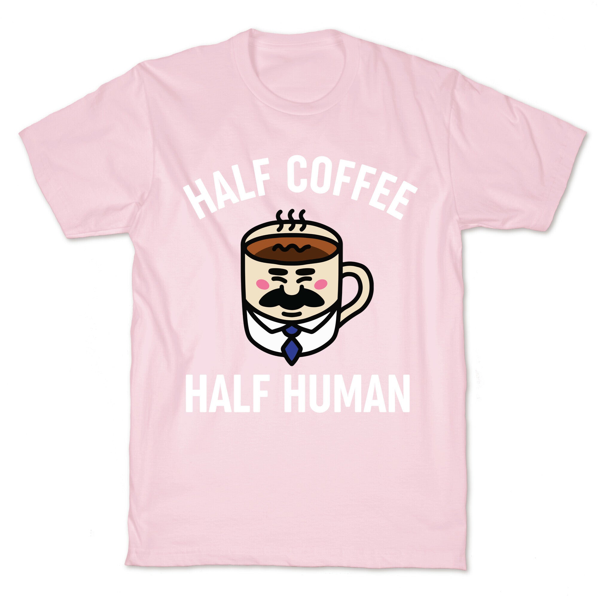 Half Coffee Half Human  T-Shirt