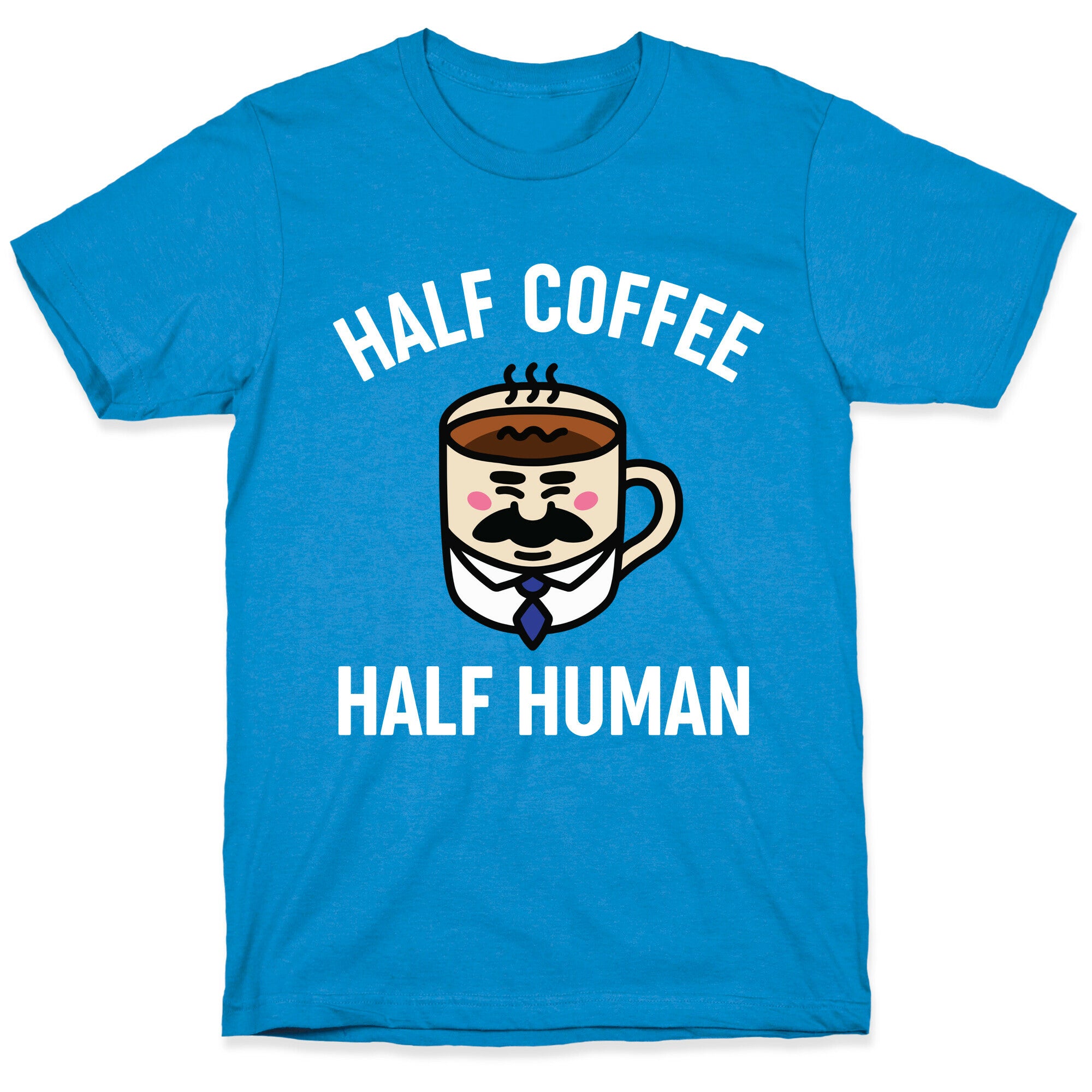 Half Coffee Half Human  T-Shirt