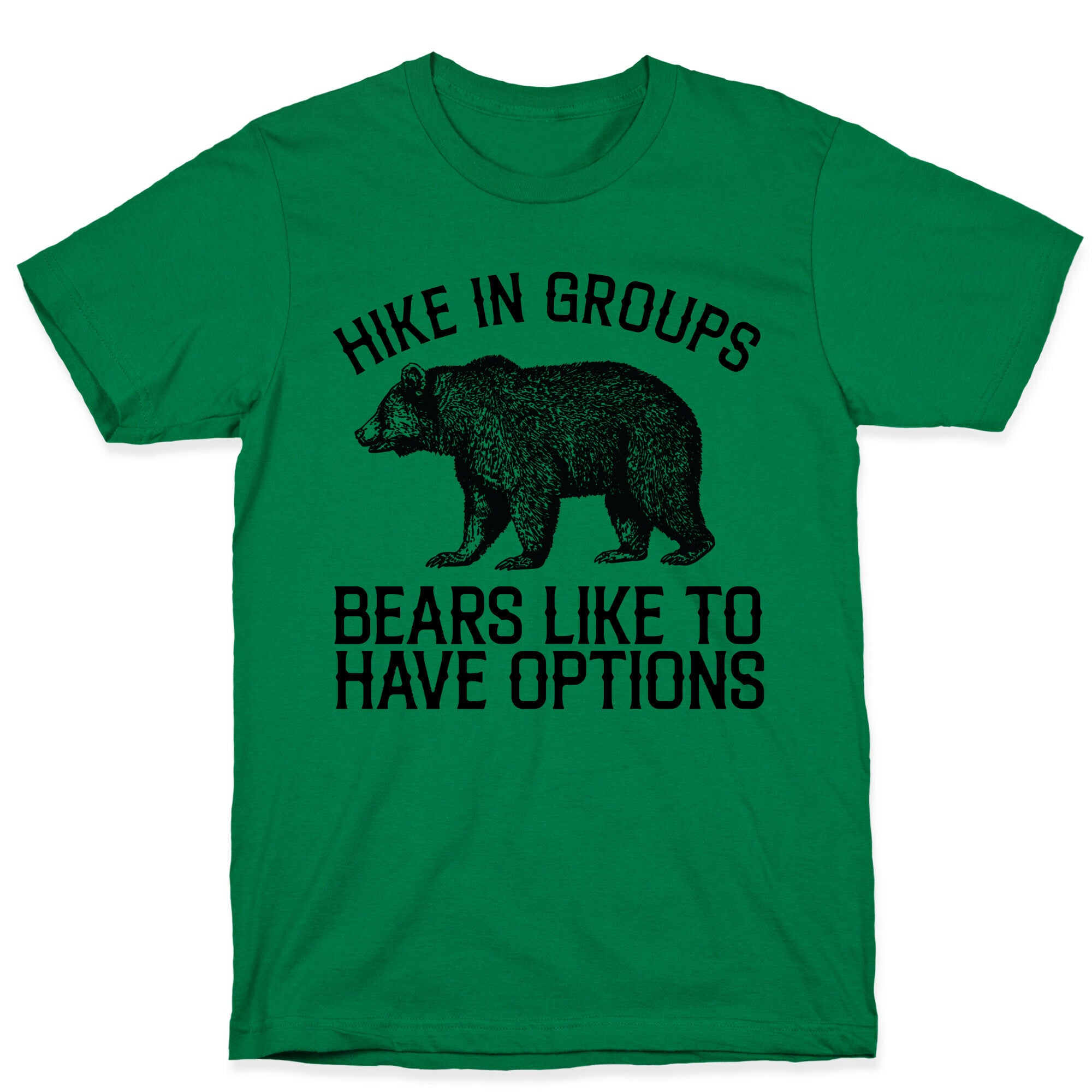 Hike In Groups Bears Like To Have Options T-Shirt
