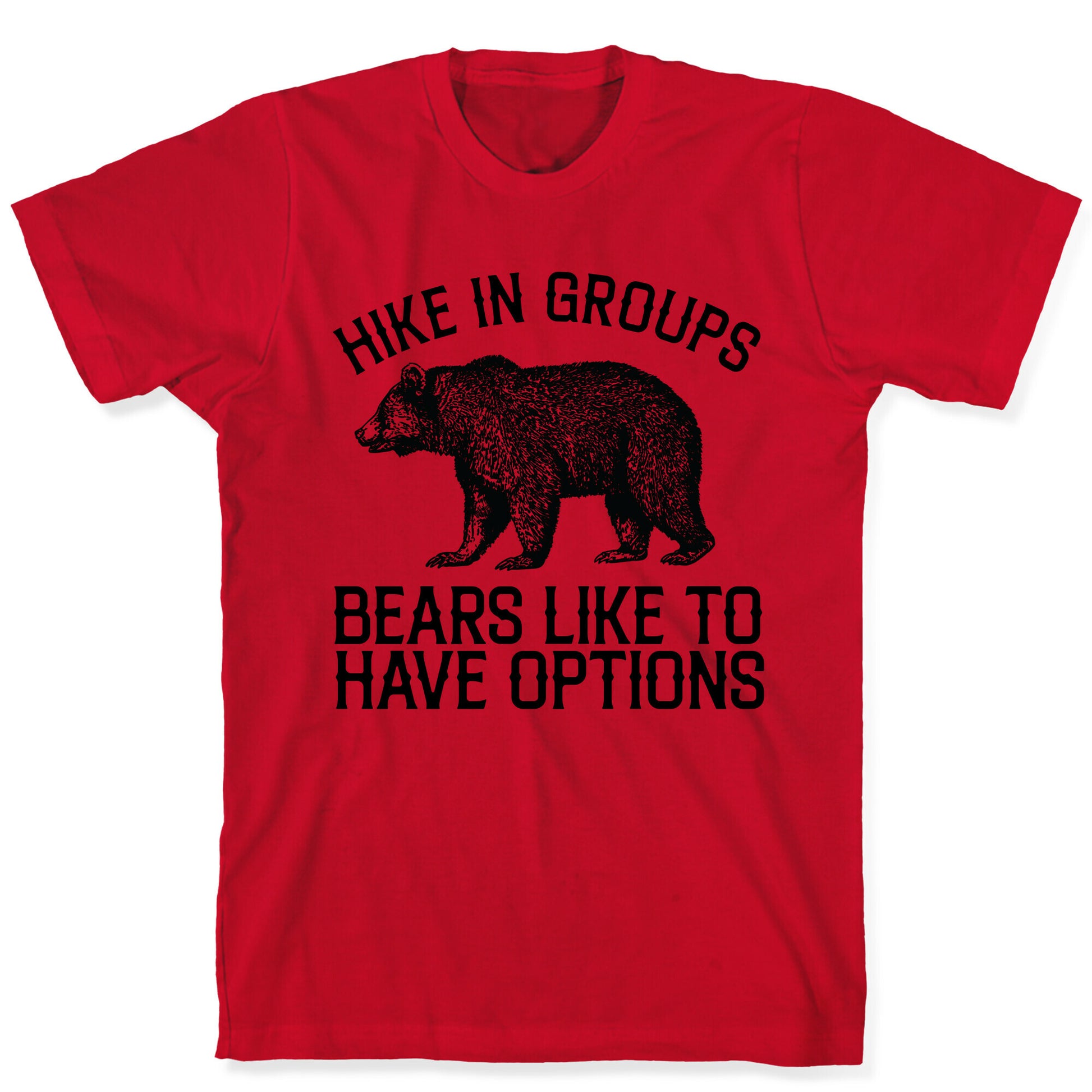 Hike In Groups Bears Like To Have Options T-Shirt