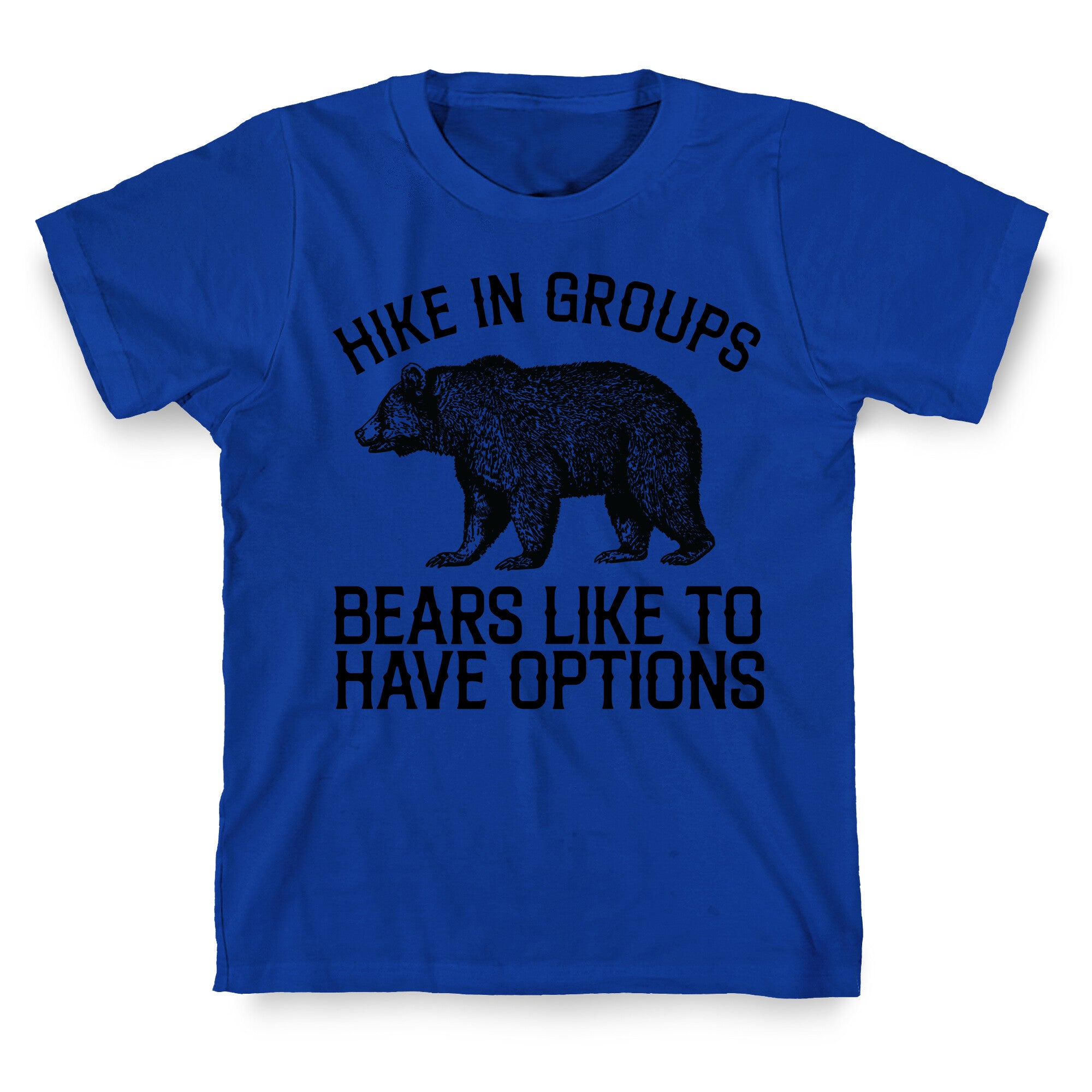 Hike In Groups Bears Like To Have Options T-Shirt