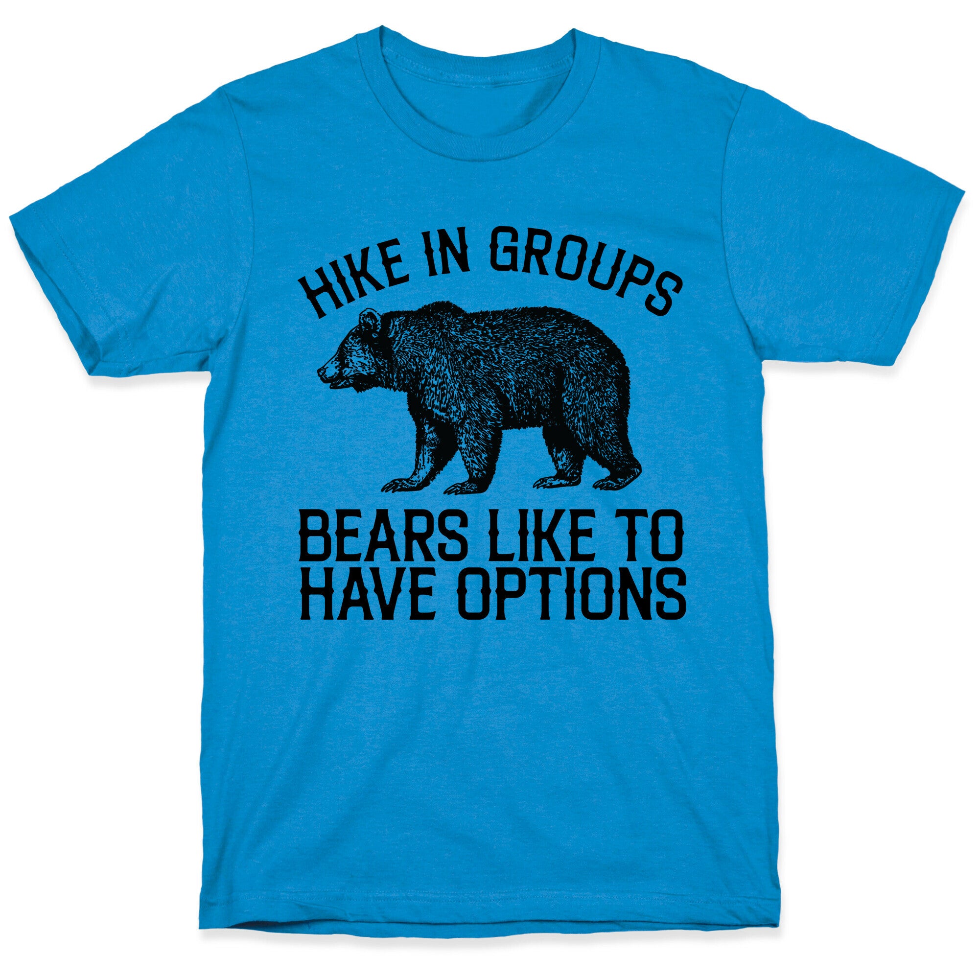 Hike In Groups Bears Like To Have Options T-Shirt