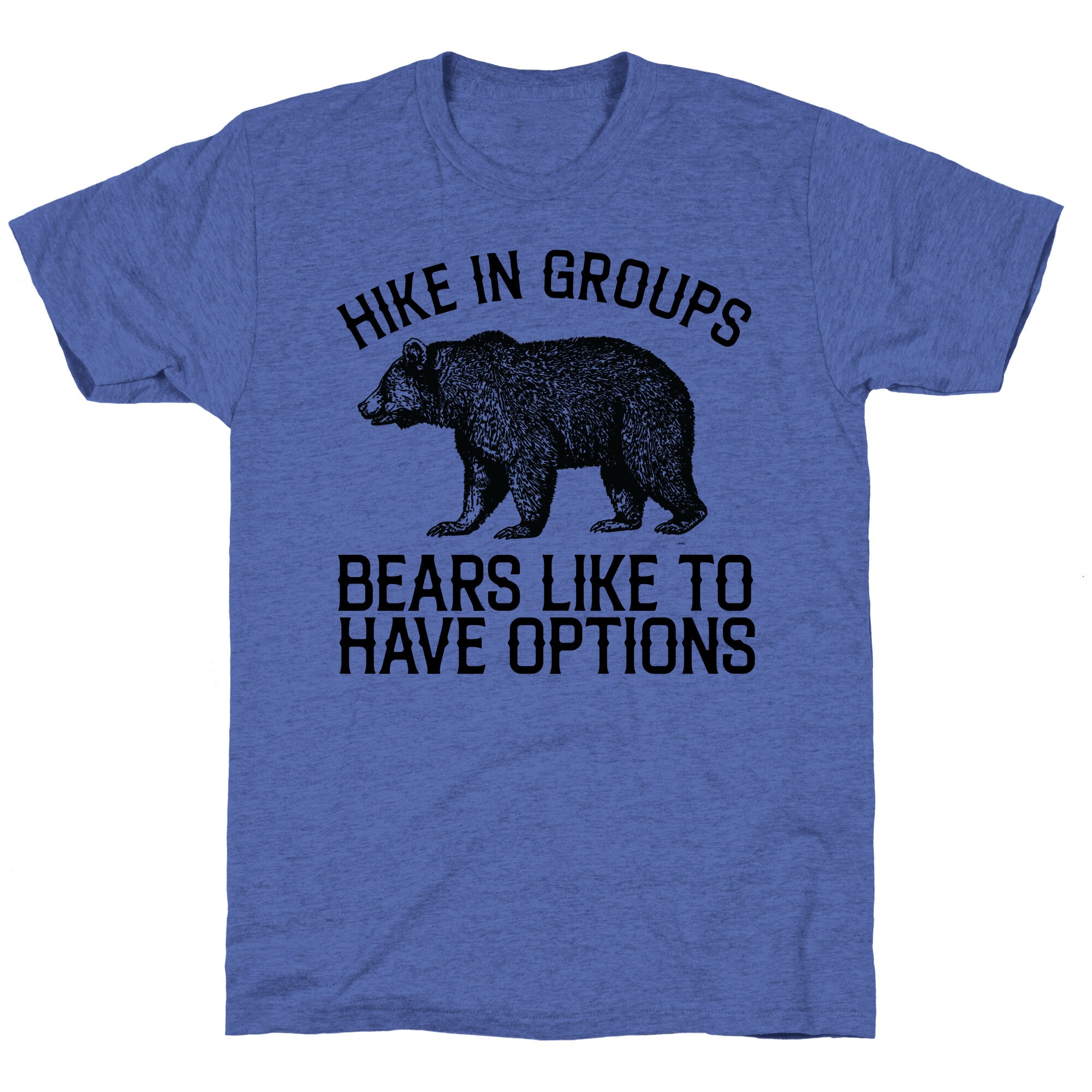 Hike In Groups Bears Like To Have Options Unisex Triblend Tee
