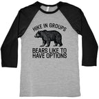 Hike In Groups Bears Like To Have Options Baseball Tee