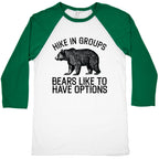 Hike In Groups Bears Like To Have Options Baseball Tee