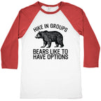 Hike In Groups Bears Like To Have Options Baseball Tee