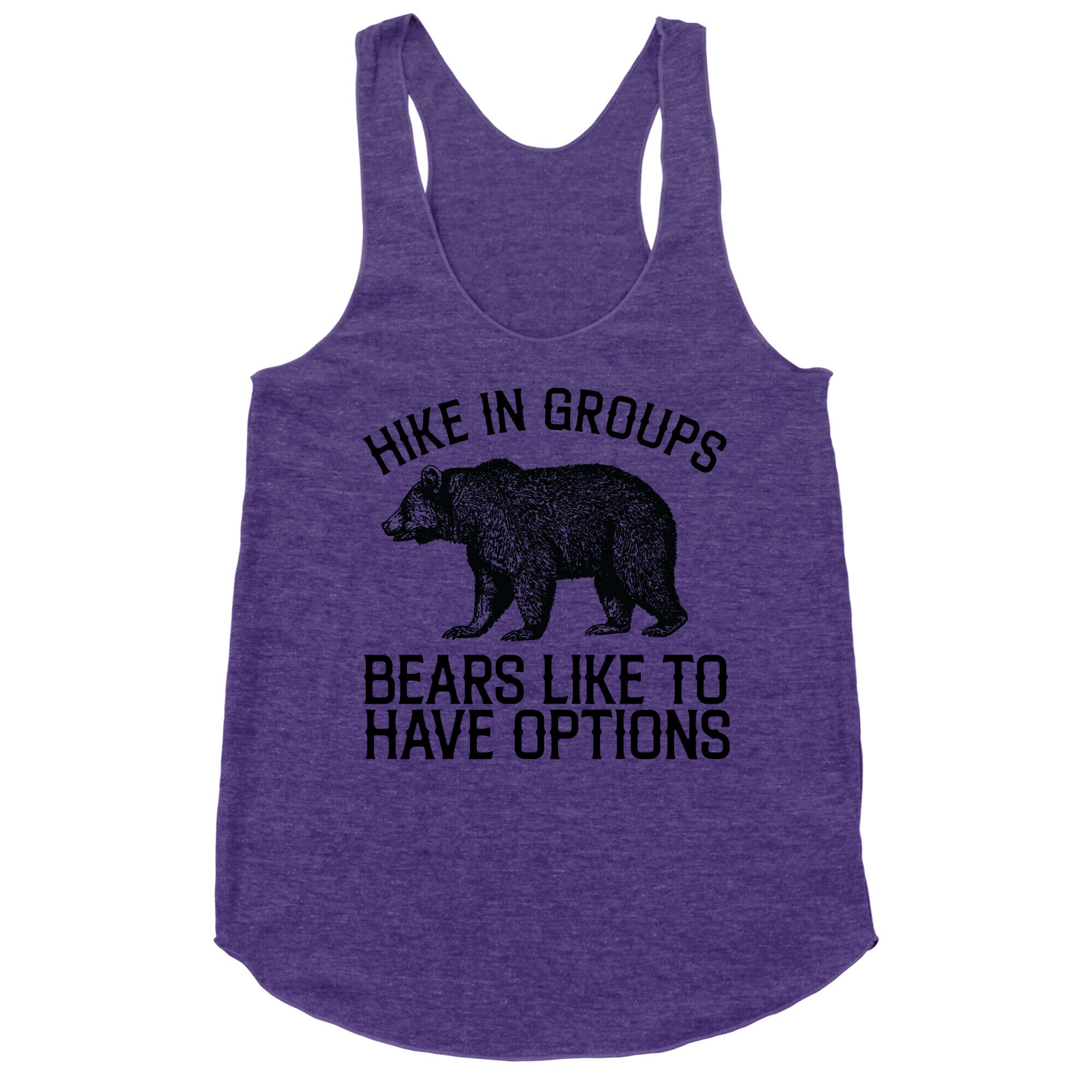 Hike In Groups Bears Like To Have Options Racerback Tank