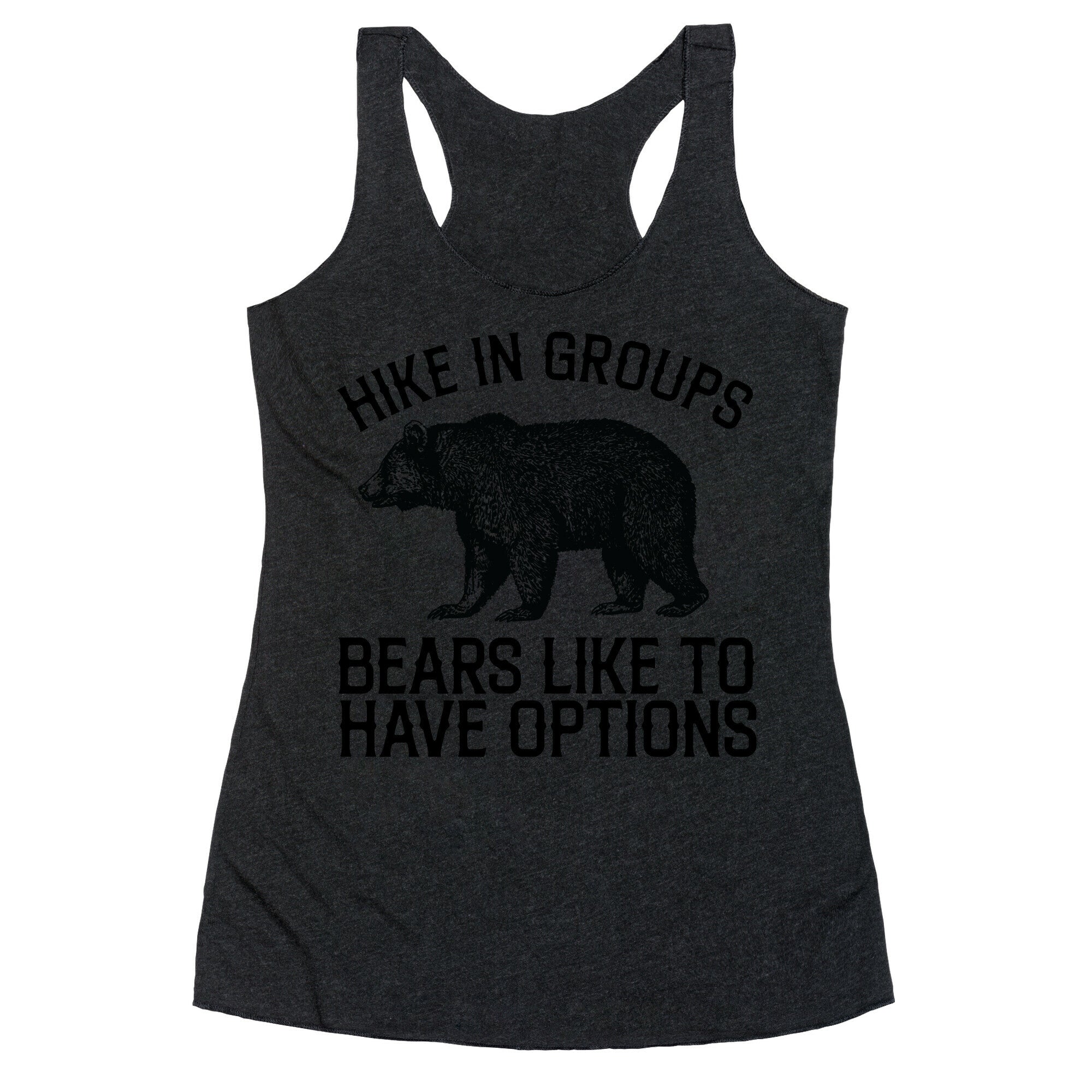 Hike In Groups Bears Like To Have Options Racerback Tank