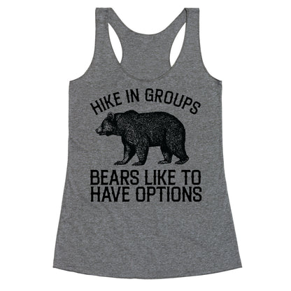 Hike In Groups Bears Like To Have Options Racerback Tank