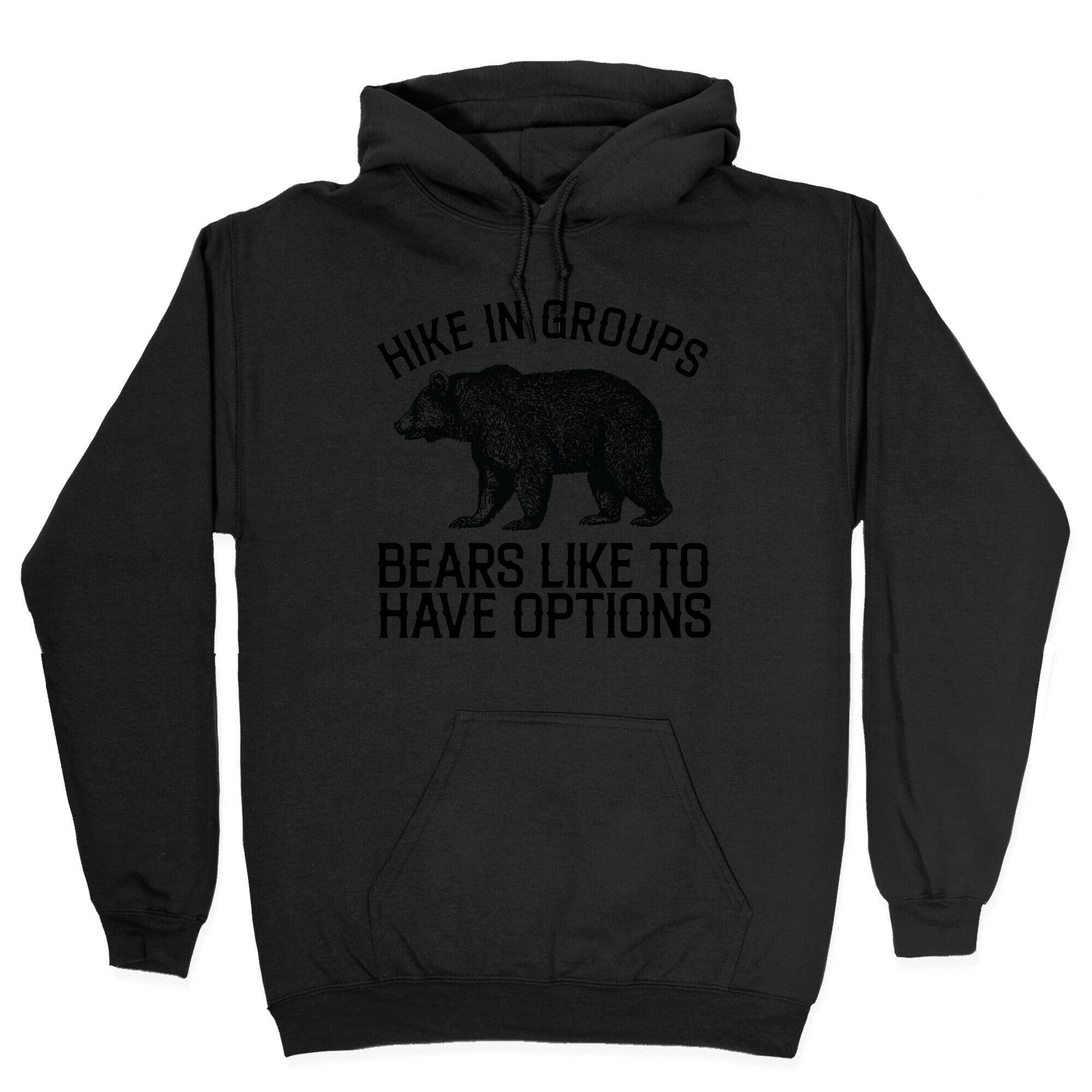 Hike In Groups Bears Like To Have Options Hoodie