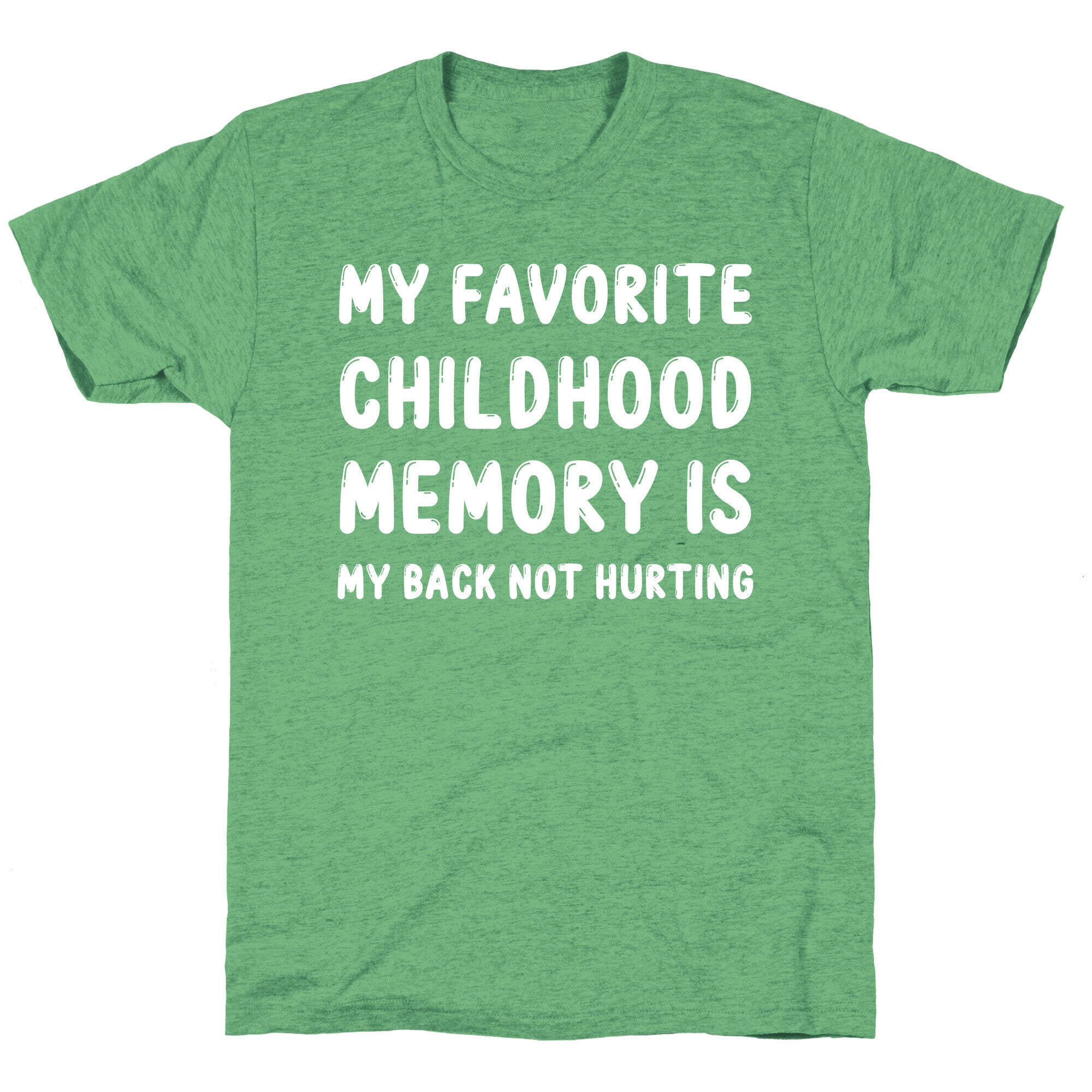 My Favorite Childhood Memory Is My Back Not Hurting Unisex Triblend Tee