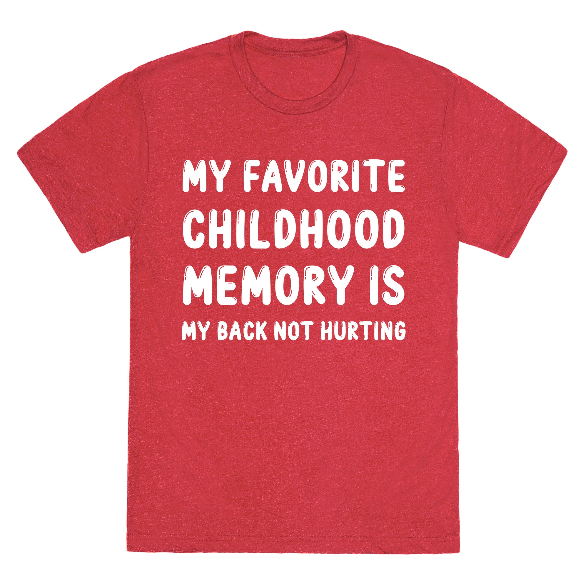 My Favorite Childhood Memory Is My Back Not Hurting Unisex Triblend Tee