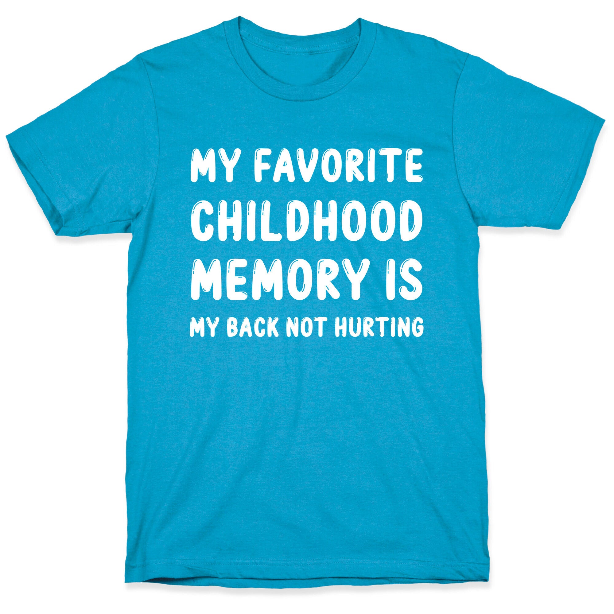 My Favorite Childhood Memory Is My Back Not Hurting Unisex Triblend Tee