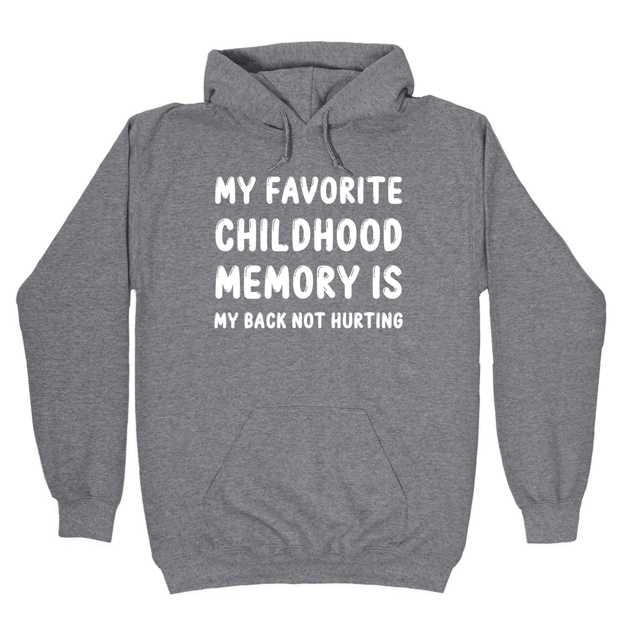 My Favorite Childhood Memory Is My Back Not Hurting Hoodie