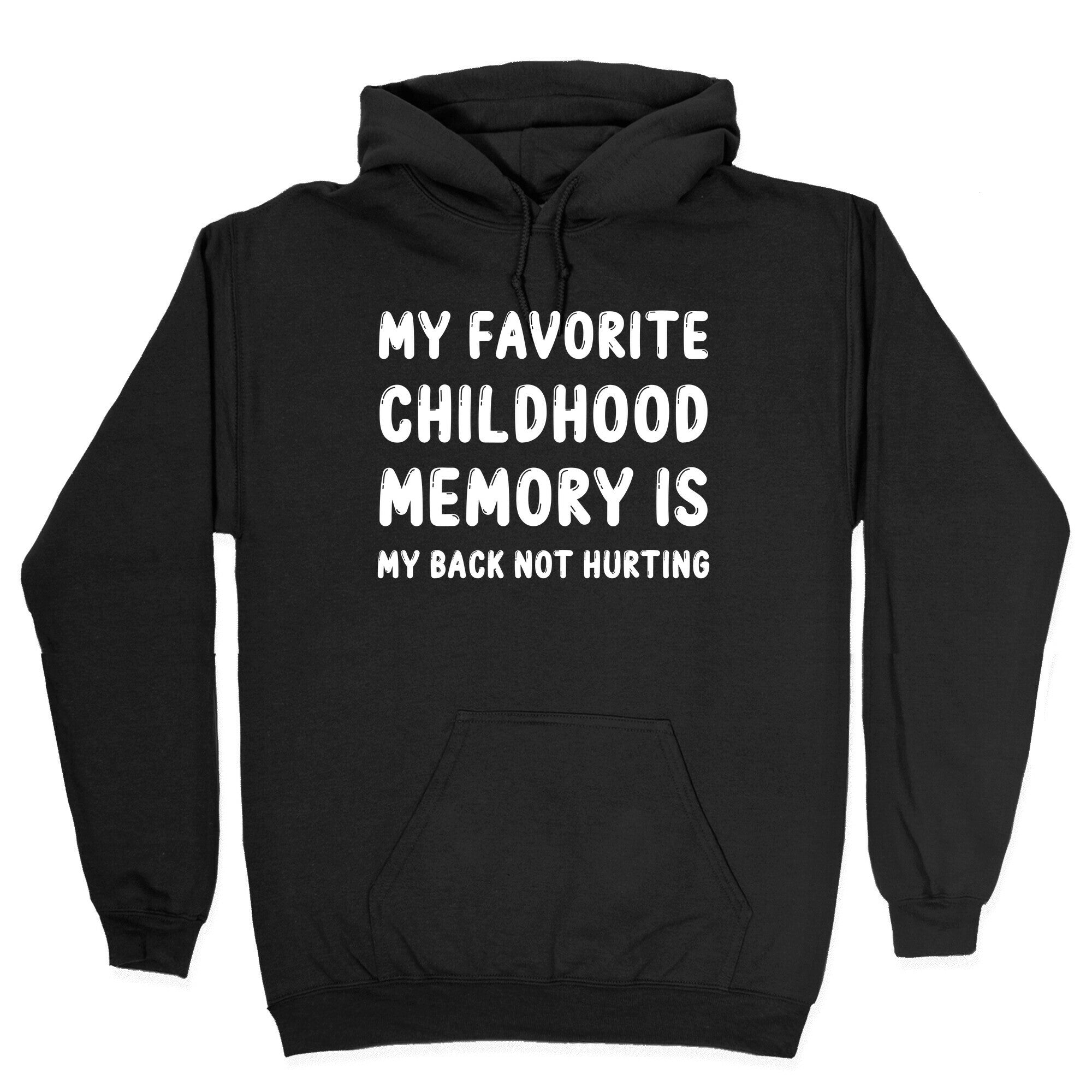 My Favorite Childhood Memory Is My Back Not Hurting Hoodie