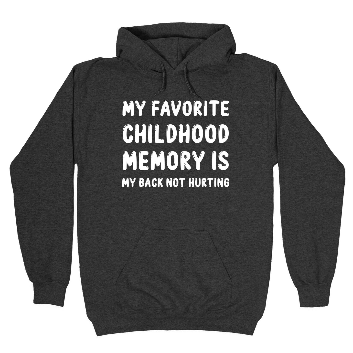 My Favorite Childhood Memory Is My Back Not Hurting Hoodie