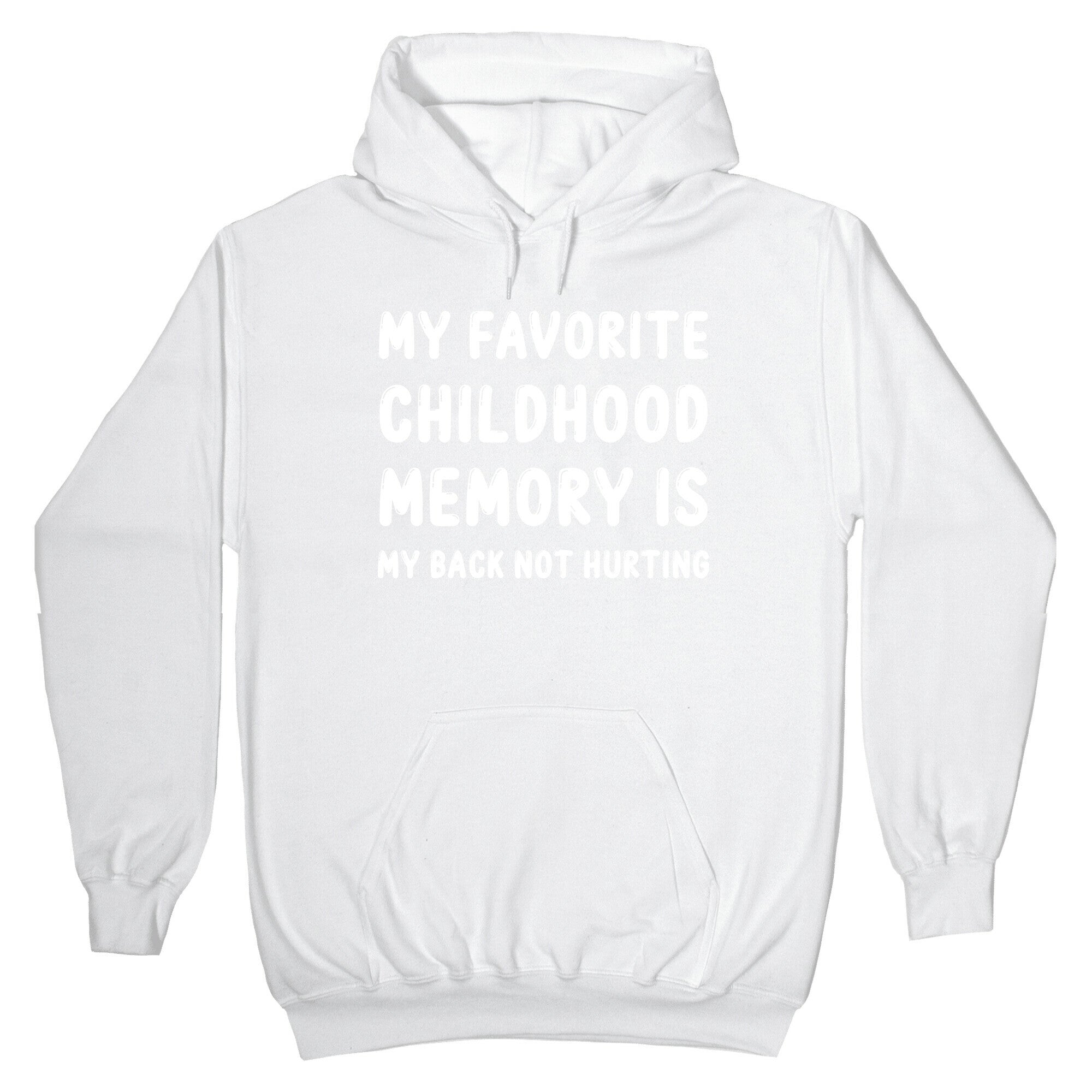 My Favorite Childhood Memory Is My Back Not Hurting Hoodie