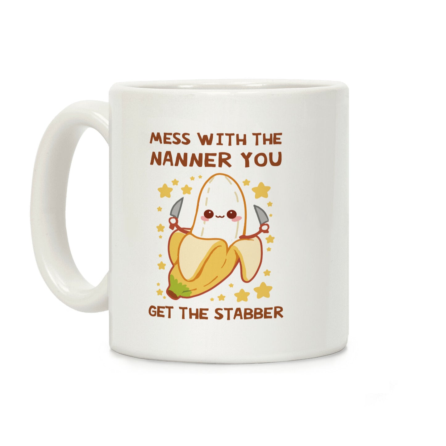 Mess With The Nanner You Get The Stabber Coffee Mug