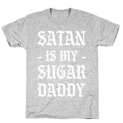 Satan Is My Sugar Daddy T-Shirt