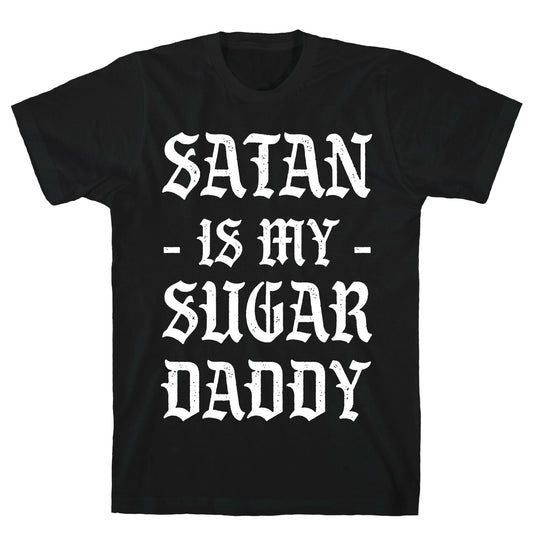 Satan Is My Sugar Daddy T-Shirt