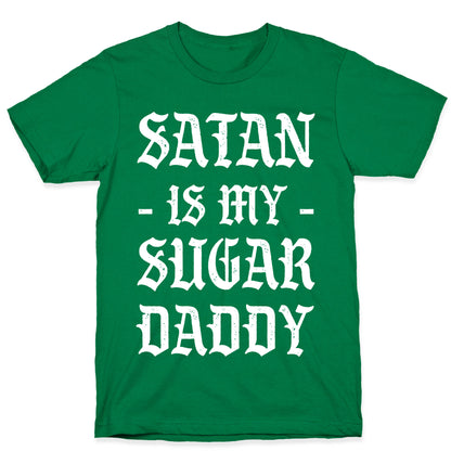 Satan Is My Sugar Daddy T-Shirt