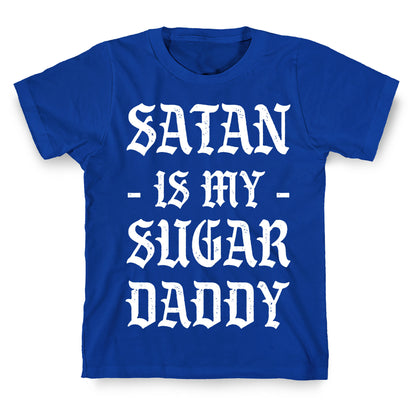 Satan Is My Sugar Daddy T-Shirt